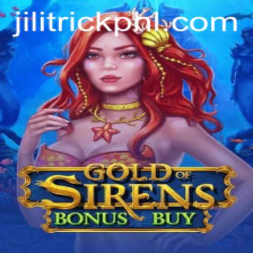 Exploring the Mystical World of 'GoldofSirensBonusBuy' and Unveiling the Power of 'JILITrick'
